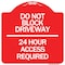 Signmission Do Not Block Driveway 24 Hour Access Required, Red & White Aluminum Sign, 18" H, RW-1818-24178 A-DES-RW-1818-24178 - alternate 1